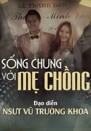 Sống Chung Với Mẹ Chồng - Song Chung Voi Me Chong