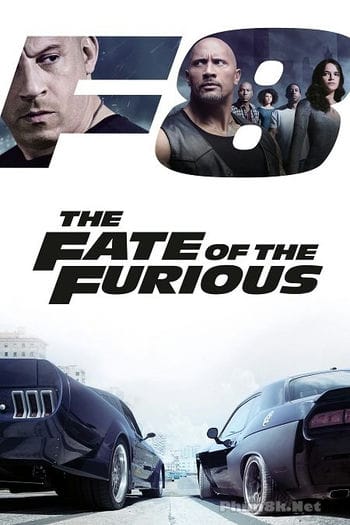 Quá Nhanh Quá Nguy Hiểm 8 - The Fate Of The Furious / Fast And Furious 8