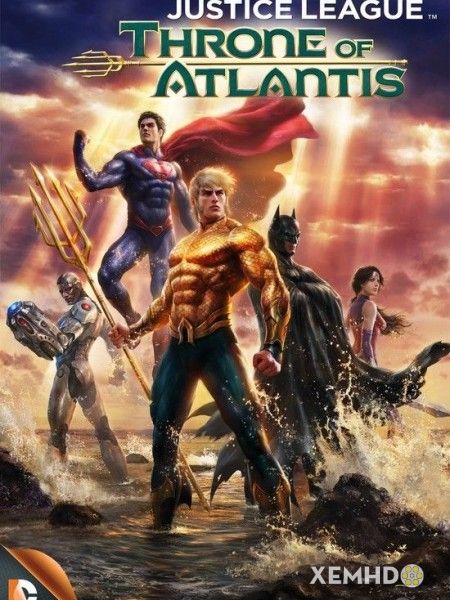 Liên Minh Công Lý: Ngôi Vua Của Atlantis - Justice League: Throne Of Atlantis