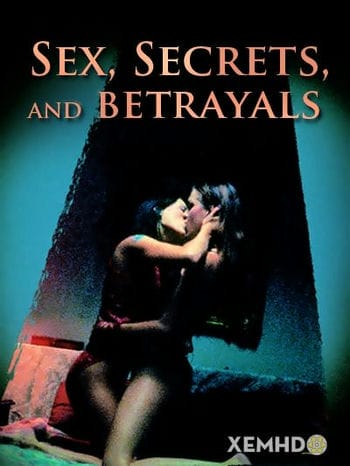Tình Dục, Bí Mật Và Phản Bội - Sex, Secrets & Betrayals