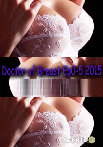 Bác Sĩ Tại Nhà Ep. 1 - Doctor Of Breast Ep. 1
