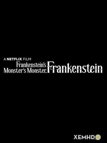 Frankenstein, Quái Vật Của Quái Vật Của Frankenstein - Frankenstein Monster Monster, Frankenstein