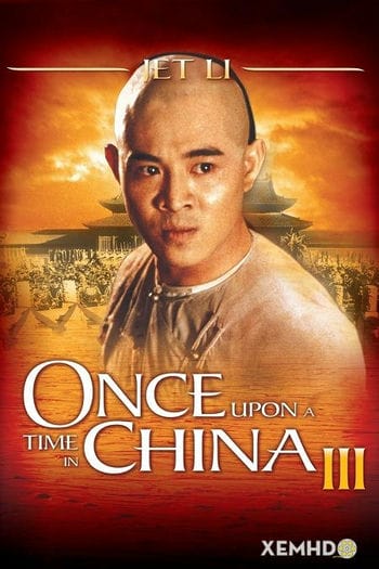 Hoàng Phi Hồng 3: Sư Vương Tranh Bá - Once Upon A Time In China Iii