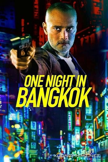 Đêm Bangkok Đẫm Máu - One Night In Bangkok