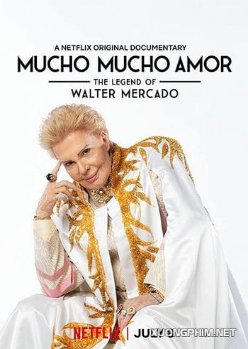 Huyền Thoại Walter Mercado: Yêu Nhiều Nhiều - Mucho Mucho Amor: The Legend Of Walter Mercado