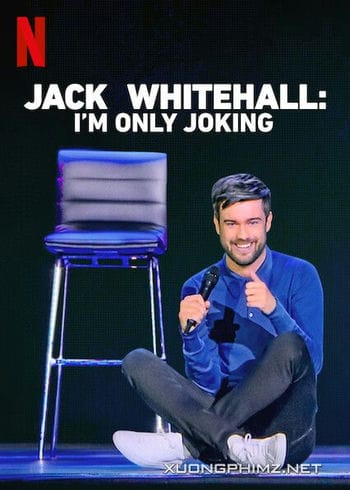 Jack Whitehall: Tôi Chỉ Đùa Thôi - Jack Whitehall: Im Only Joking