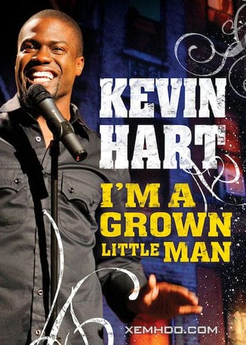 Kevin Hart: Tôi Là Cậu Bé To Xác - Kevin Hart: Im A Grown Little Man
