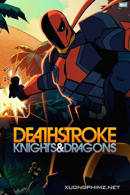 Siêu Sát Thủ Và Rồng - Deathstroke Knights And Dragons