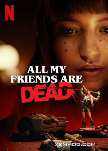 Bạn Tôi Chết Cả Rồi - All My Friends Are Dead