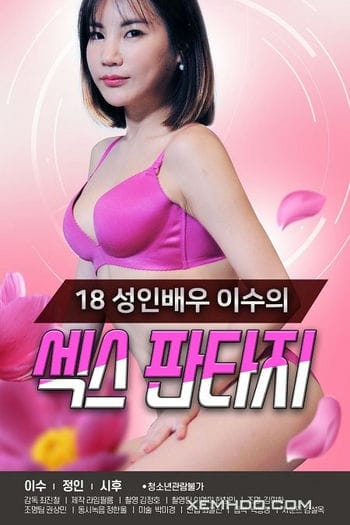 Nữ Diễn Viên Phim Người Lớn 18 Tuổi - 18 Year Old Adult Actress Lee Soo Sex Fantasy